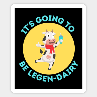 It's Going To Be Legendairy | Cow Pun Magnet